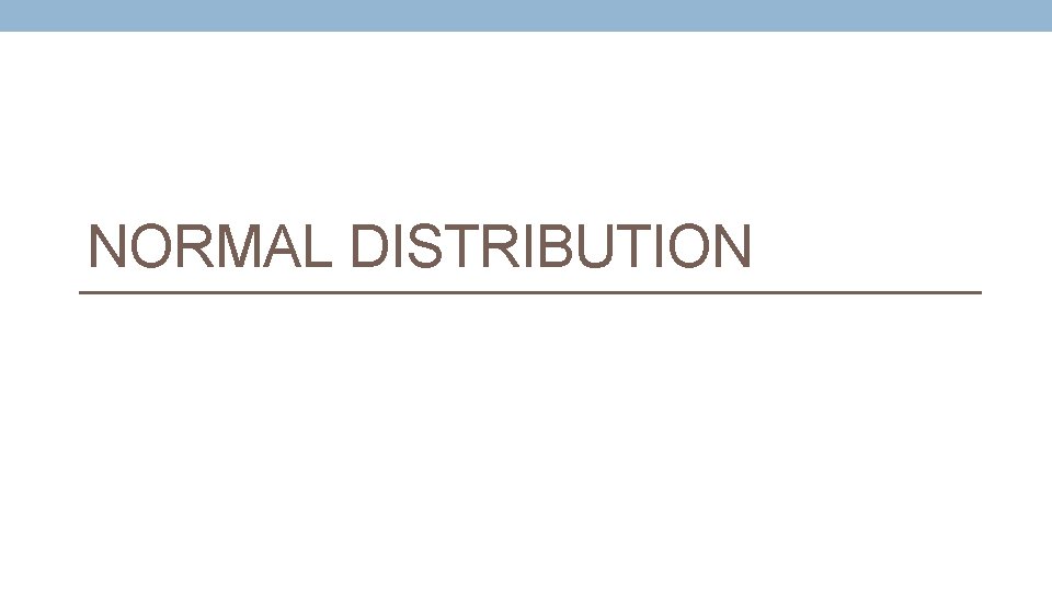 NORMAL DISTRIBUTION 