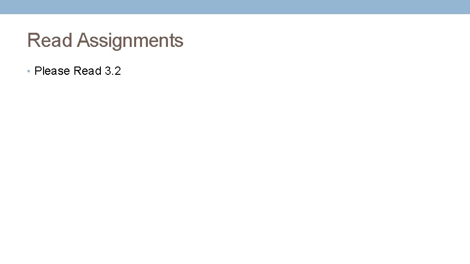 Read Assignments • Please Read 3. 2 