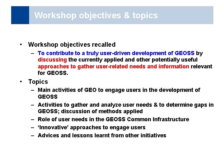 Workshop objectives & topics • Workshop objectives recalled – To contribute to a truly