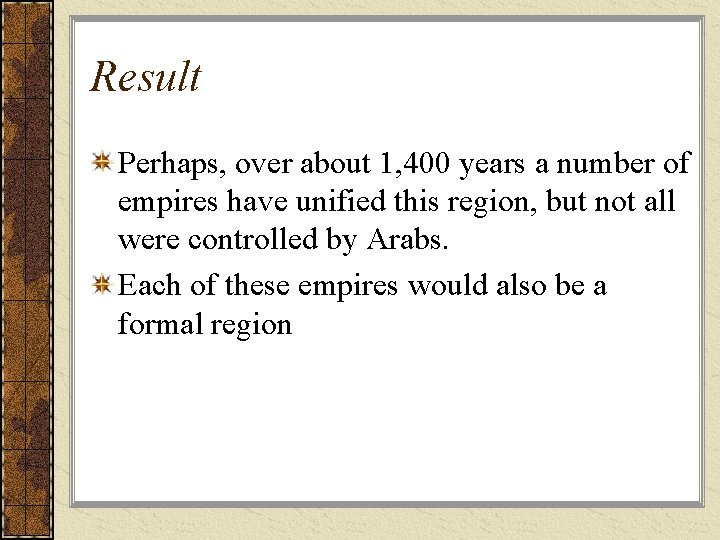 Result Perhaps, over about 1, 400 years a number of empires have unified this