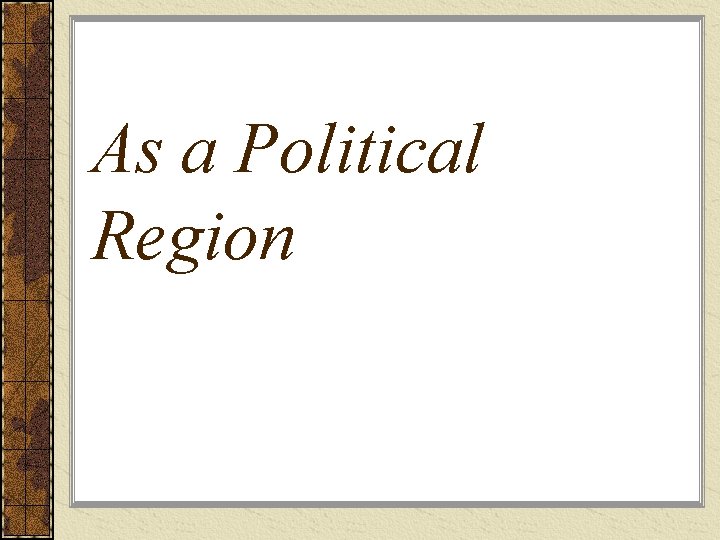 As a Political Region 