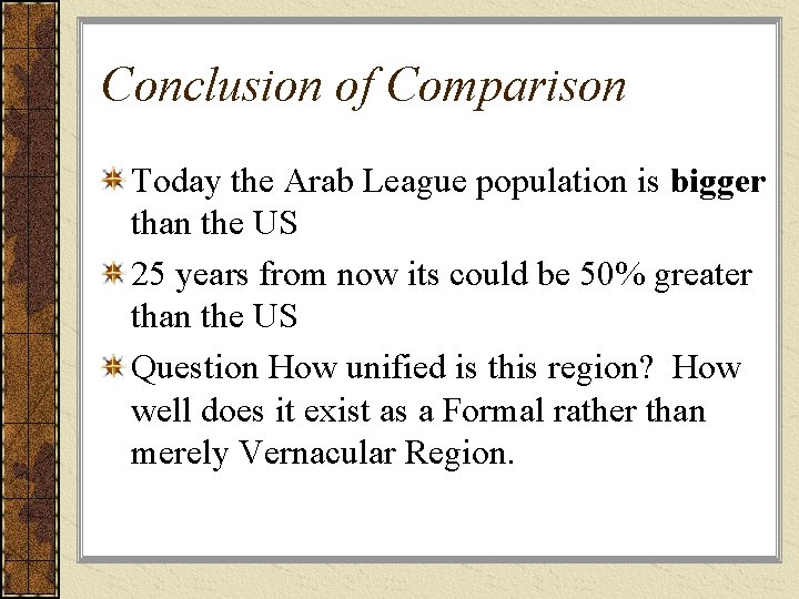 Conclusion of Comparison Today the Arab League population is bigger than the US 25