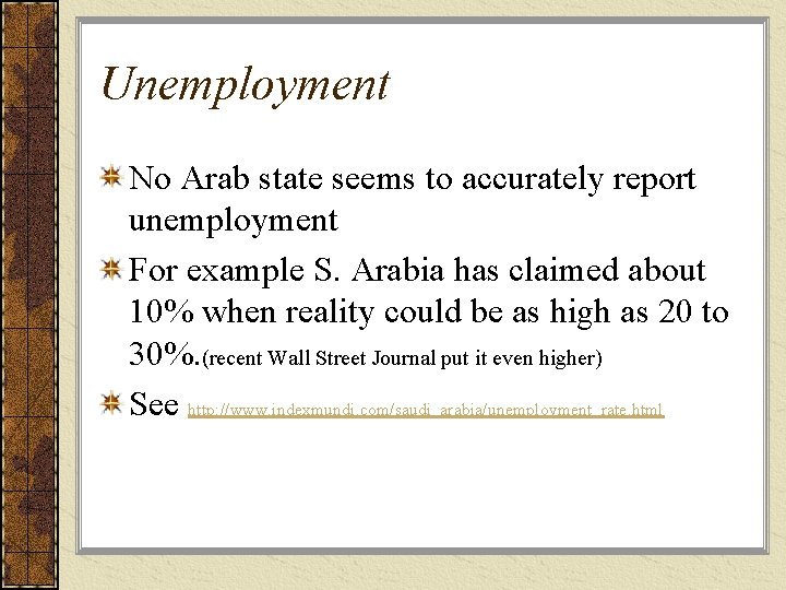 Unemployment No Arab state seems to accurately report unemployment For example S. Arabia has