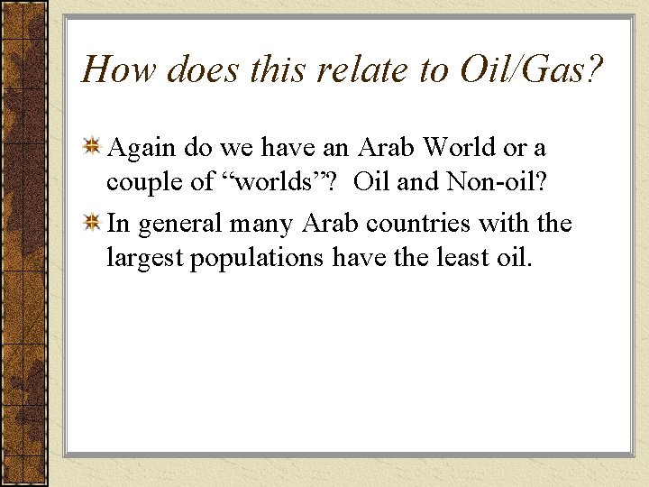 How does this relate to Oil/Gas? Again do we have an Arab World or