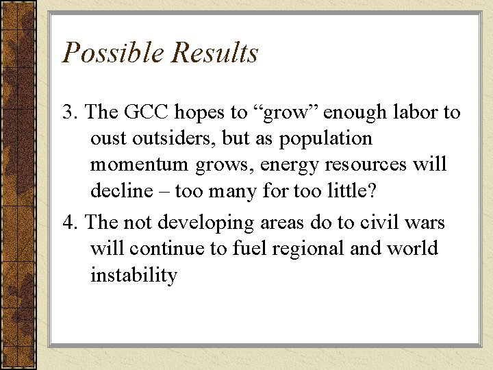 Possible Results 3. The GCC hopes to “grow” enough labor to oust outsiders, but
