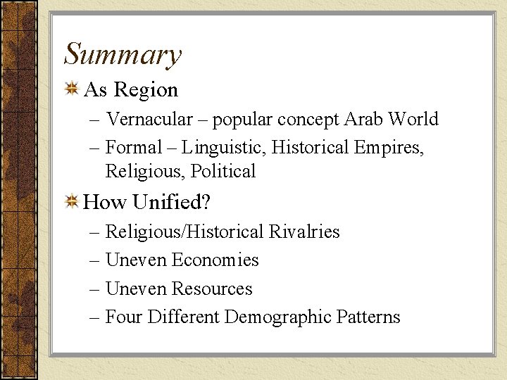 Summary As Region – Vernacular – popular concept Arab World – Formal – Linguistic,