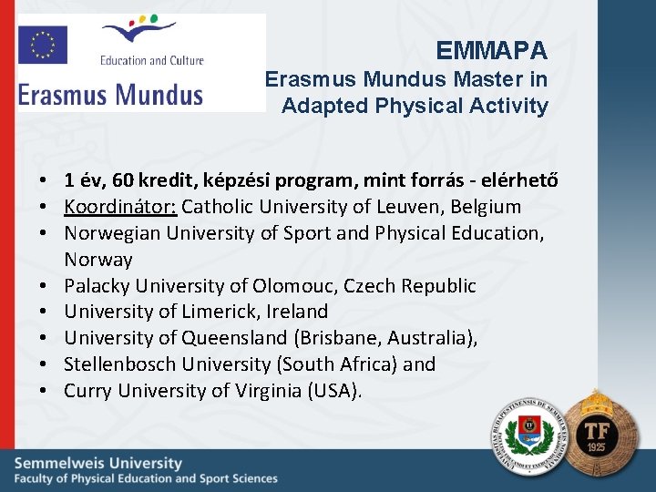 EMMAPA Erasmus Mundus Master in Adapted Physical Activity • 1 év, 60 kredit, képzési