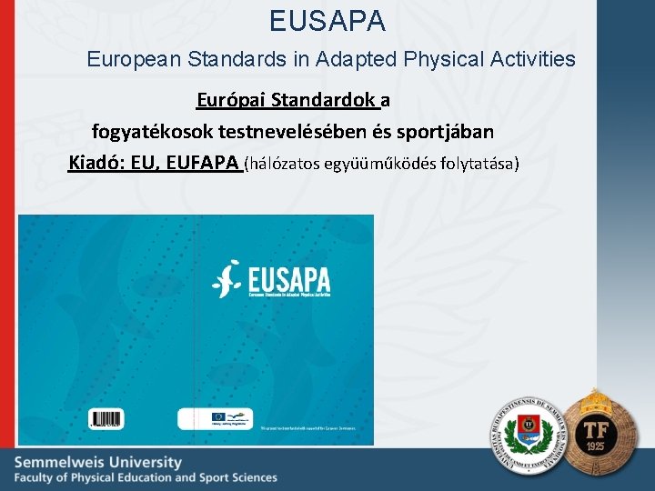 EUSAPA European Standards in Adapted Physical Activities Európai Standardok a fogyatékosok testnevelésében és sportjában
