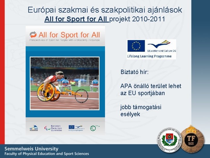 Európai szakmai és szakpolitikai ajánlások All for Sport for All projekt 2010 -2011 Bíztató