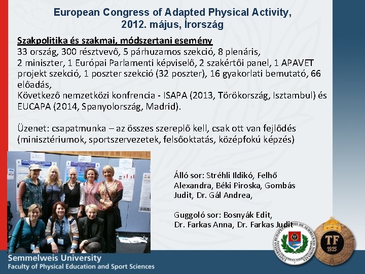 European Congress of Adapted Physical Activity, 2012. május, Írország Szakpolitika és szakmai, módszertani esemény