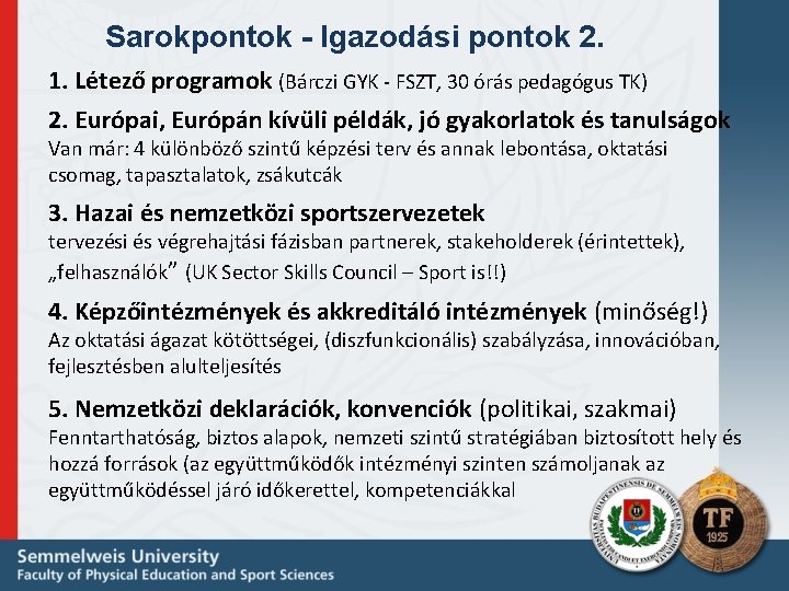 Sarokpontok - Igazodási pontok 2. 1. Létező programok (Bárczi GYK - FSZT, 30 órás