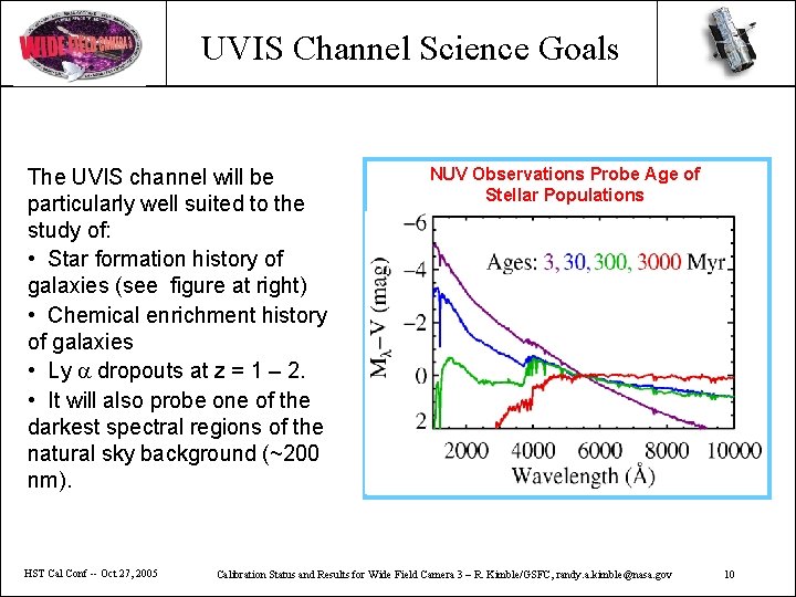 UVIS Channel Science Goals The UVIS channel will be particularly well suited to the