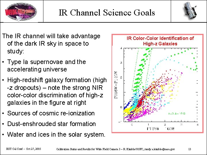 IR Channel Science Goals The IR channel will take advantage of the dark IR