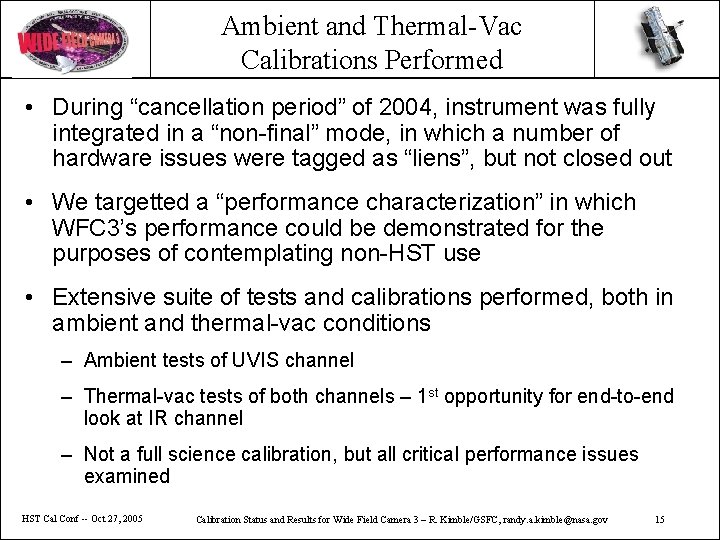 Ambient and Thermal-Vac Calibrations Performed • During “cancellation period” of 2004, instrument was fully