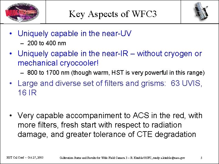 Key Aspects of WFC 3 • Uniquely capable in the near-UV – 200 to