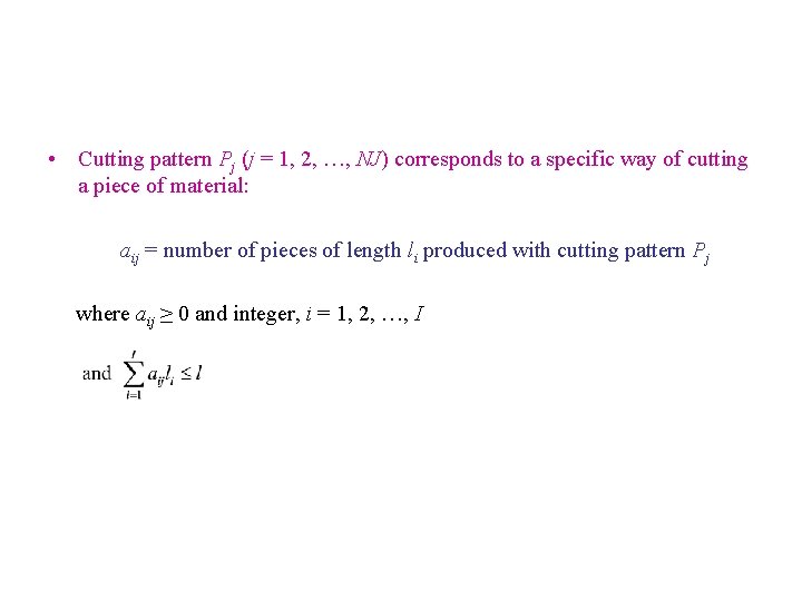  • Cutting pattern Pj (j = 1, 2, …, NJ) corresponds to a
