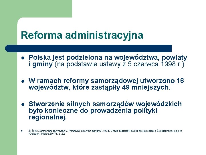 Reforma administracyjna l Polska jest podzielona na województwa, powiaty i gminy (na podstawie ustawy