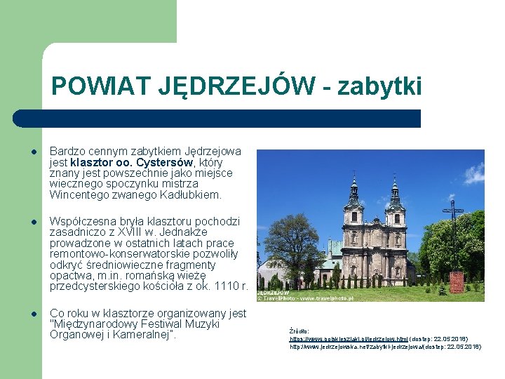 POWIAT JĘDRZEJÓW - zabytki l Bardzo cennym zabytkiem Jędrzejowa jest klasztor oo. Cystersów, który