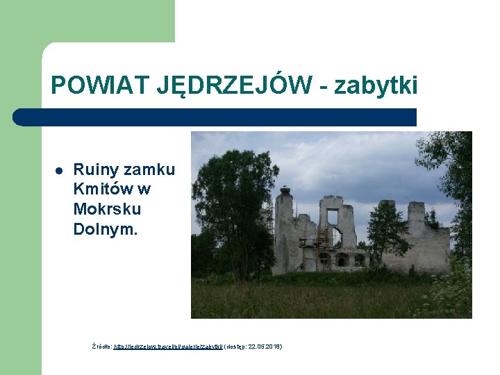 POWIAT JĘDRZEJÓW - zabytki l Ruiny zamku Kmitów w Mokrsku Dolnym. Źródło: http: //jedrzejow.