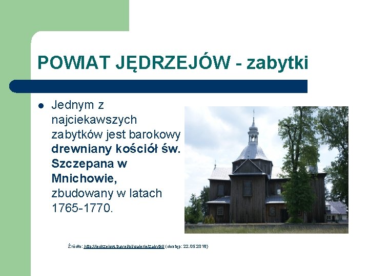 POWIAT JĘDRZEJÓW - zabytki l Jednym z najciekawszych zabytków jest barokowy drewniany kościół św.