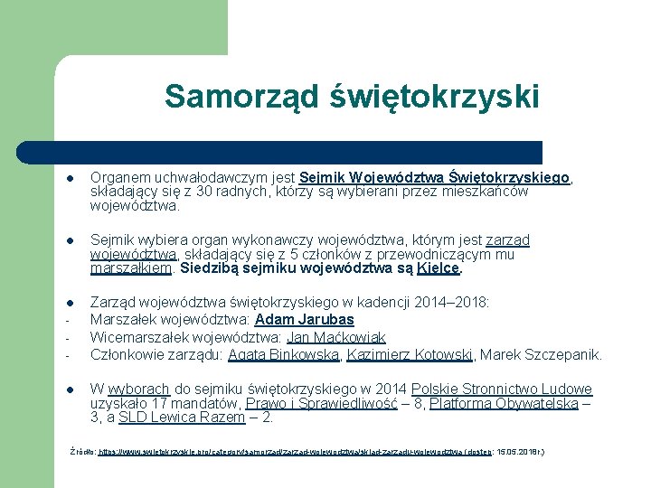 Samorząd świętokrzyski l Organem uchwałodawczym jest Sejmik Województwa Świętokrzyskiego, składający się z 30 radnych,