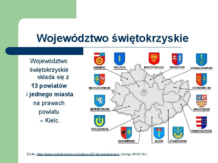 Województwo świętokrzyskie składa się z 13 powiatów i jednego miasta na prawach powiatu –