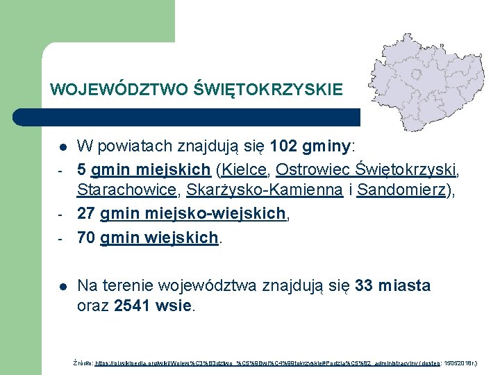 WOJEWÓDZTWO ŚWIĘTOKRZYSKIE l - l W powiatach znajdują się 102 gminy: 5 gmin miejskich