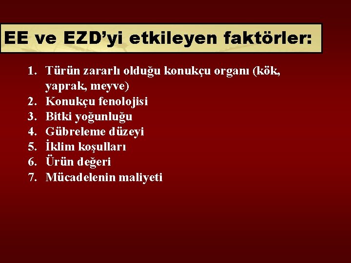 EE ve EZD’yi etkileyen faktörler: 1. Türün zararlı olduğu konukçu organı (kök, yaprak, meyve)