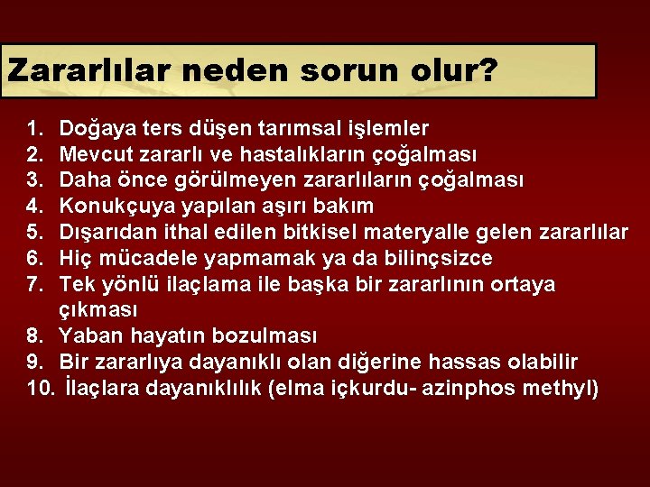 Zararlılar neden sorun olur? 1. 2. 3. 4. 5. 6. 7. Doğaya ters düşen