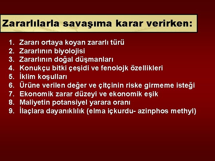 Zararlılarla savaşıma karar verirken: 1. 2. 3. 4. 5. 6. 7. 8. 9. Zararı