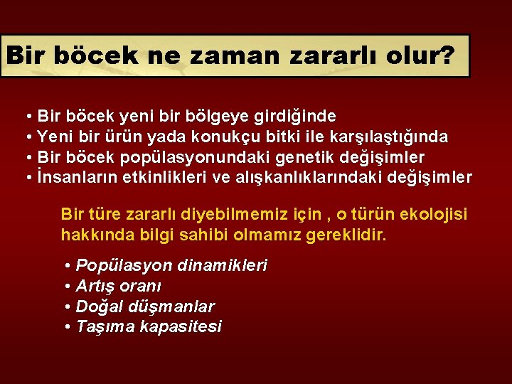 Bir böcek ne zaman zararlı olur? • Bir böcek yeni bir bölgeye girdiğinde •