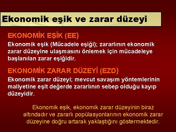 Ekonomik eşik ve zarar düzeyi EKONOMİK EŞİK (EE) Ekonomik eşik (Mücadele eşiği); zararlının ekonomik