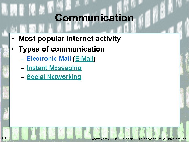 Communication • Most popular Internet activity • Types of communication – Electronic Mail (E-Mail)