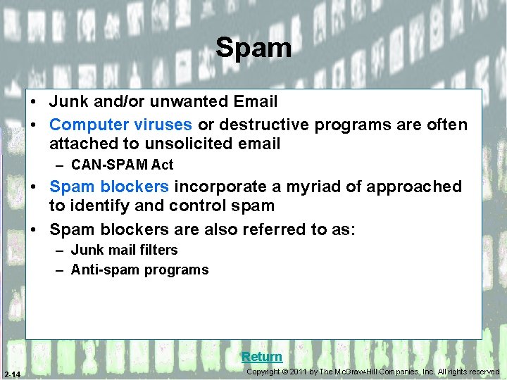 Spam • Junk and/or unwanted Email • Computer viruses or destructive programs are often