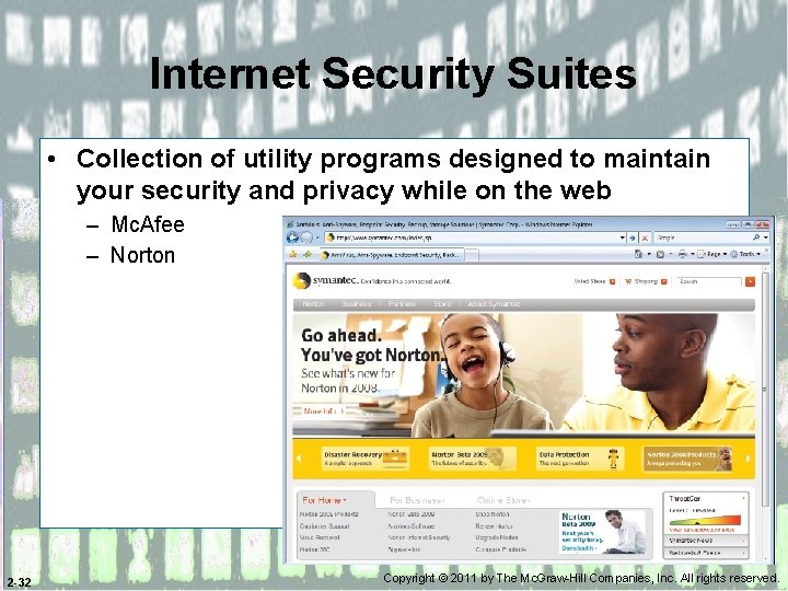 Internet Security Suites • Collection of utility programs designed to maintain your security and
