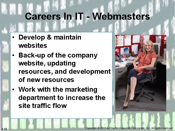 Careers In IT - Webmasters • Develop & maintain websites • Back-up of the