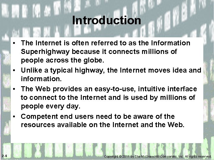Introduction • The Internet is often referred to as the Information Superhighway because it