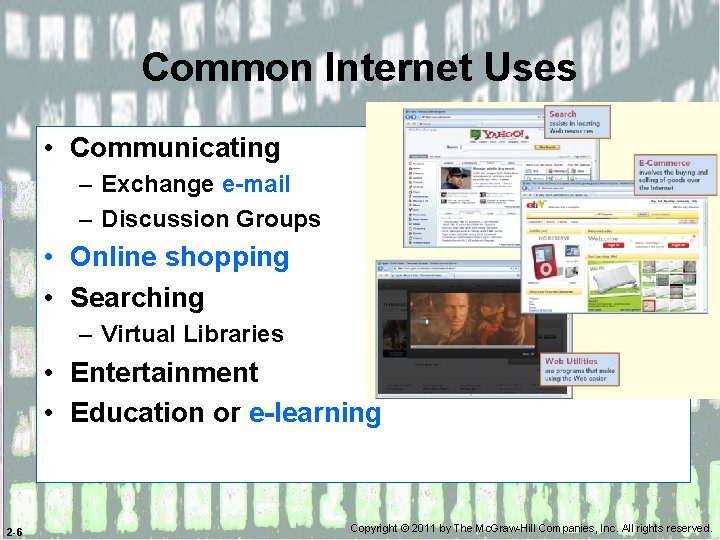 Common Internet Uses • Communicating – Exchange e-mail – Discussion Groups • Online shopping