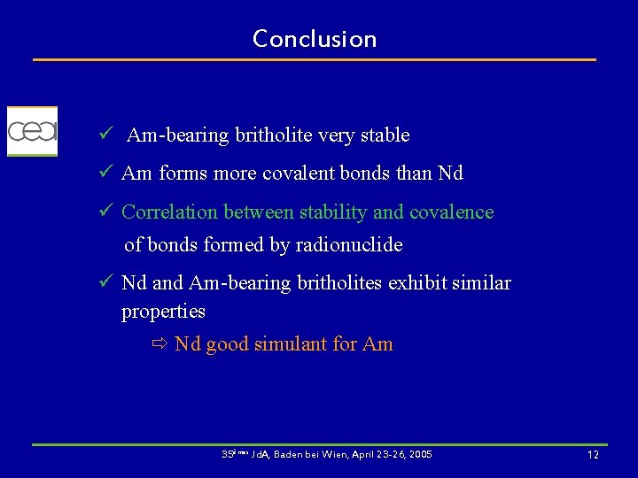 Conclusion ü Am-bearing britholite very stable ü Am forms more covalent bonds than Nd