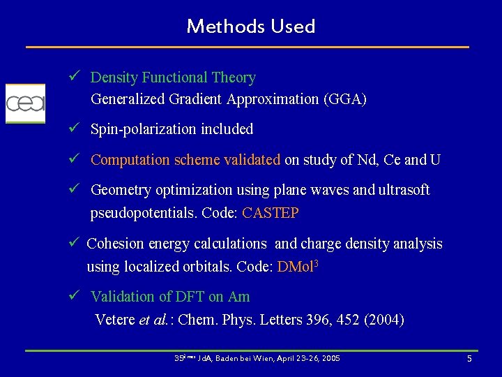 Methods Used ü Density Functional Theory Generalized Gradient Approximation (GGA) ü Spin-polarization included ü