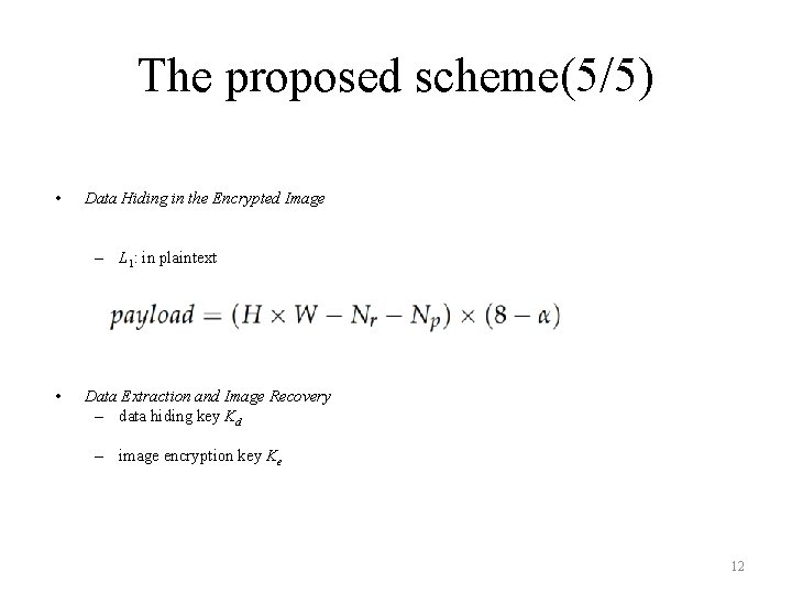 The proposed scheme(5/5) • Data Hiding in the Encrypted Image – L 1: in