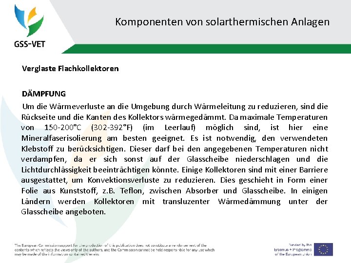 Komponenten von solarthermischen Anlagen Verglaste Flachkollektoren DÄMPFUNG Um die Wärmeverluste an die Umgebung durch