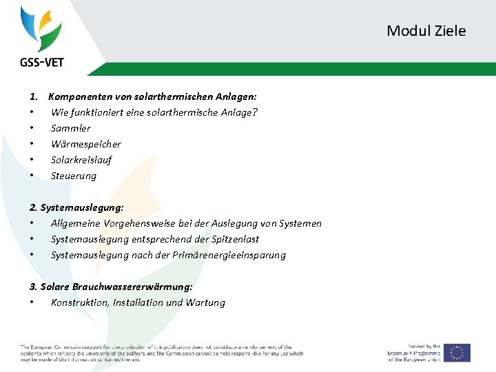 Modul Ziele 1. Komponenten von solarthermischen Anlagen: • Wie funktioniert eine solarthermische Anlage? •