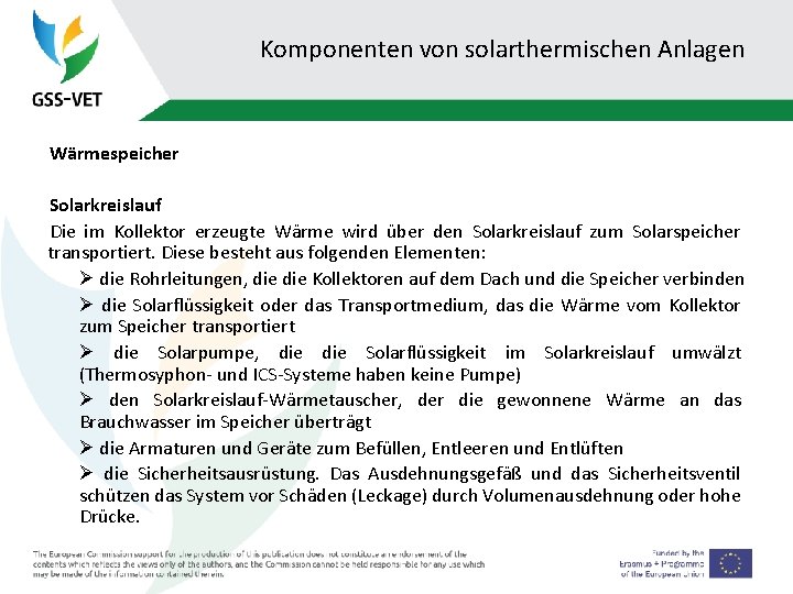 Komponenten von solarthermischen Anlagen Wärmespeicher Solarkreislauf Die im Kollektor erzeugte Wärme wird über den