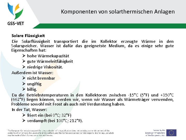 Komponenten von solarthermischen Anlagen Solare Flüssigkeit Die Solarflüssigkeit transportiert die im Kollektor erzeugte Wärme