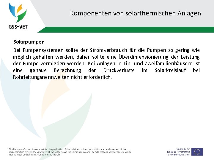 Komponenten von solarthermischen Anlagen Solarpumpen Bei Pumpensystemen sollte der Stromverbrauch für die Pumpen so