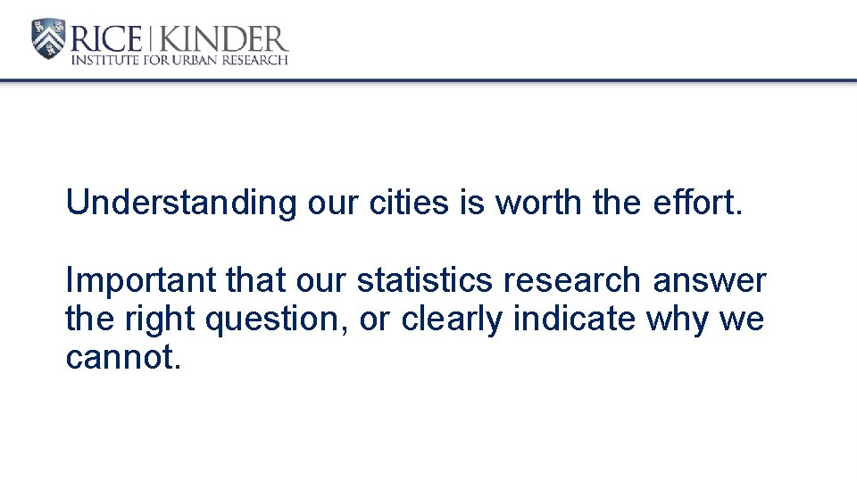 Understanding our cities is worth the effort. Important that our statistics research answer the