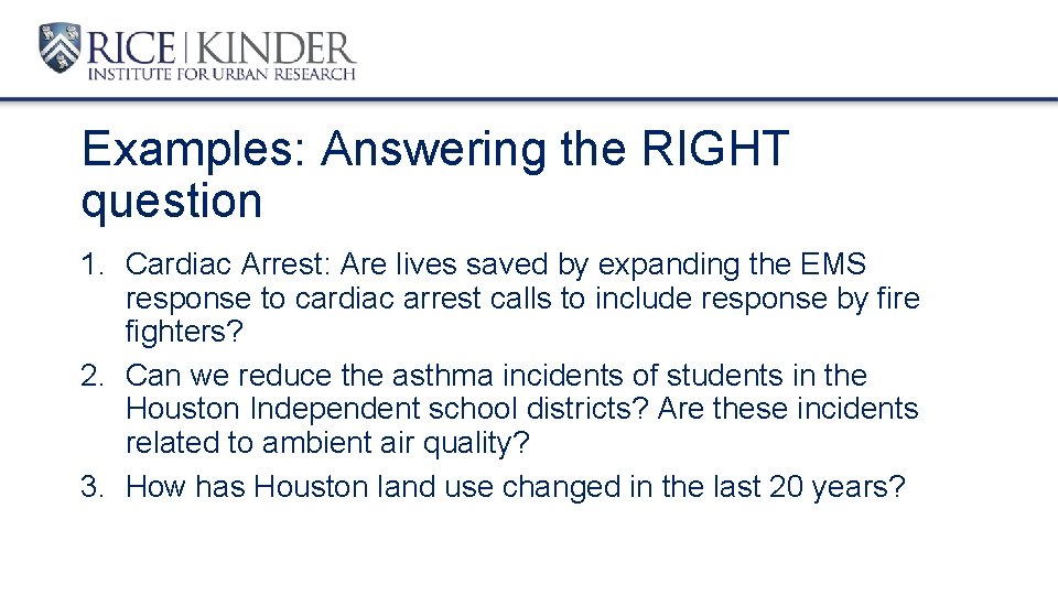 Examples: Answering the RIGHT question 1. Cardiac Arrest: Are lives saved by expanding the