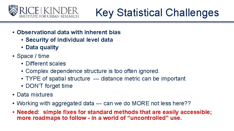 Key Statistical Challenges • Observational data with inherent bias • Security of individual level