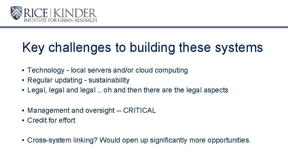 Key challenges to building these systems • Technology – local servers and/or cloud computing